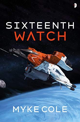 Myke Cole: Sixteenth Watch (Paperback, 2020, Angry Robot)