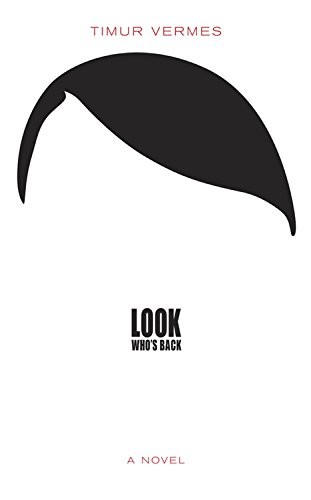 Timur Vermes, Jamie Bulloch: Look Who's Back (Paperback, 2016, MacLehose Press)