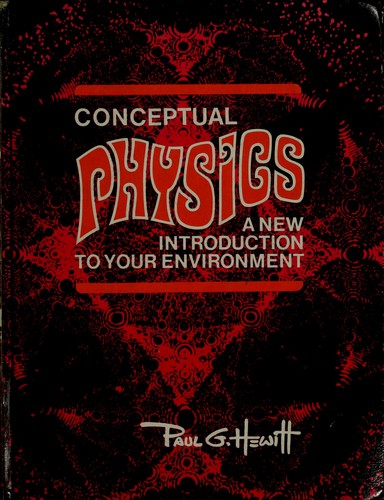 Paul G. Hewitt: Conceptual physics (1971, Little, Brown)