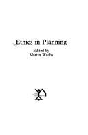 Martin Wachs: Ethics in planning (1985, Center for Urban Policy Research)