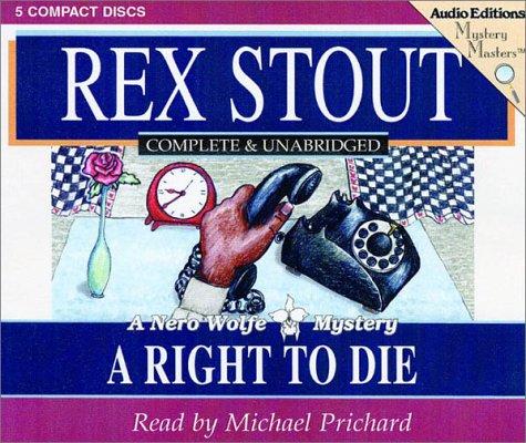 Rex Stout: A Right to Die (AudiobookFormat, The Audio Partners, Mystery Masters)