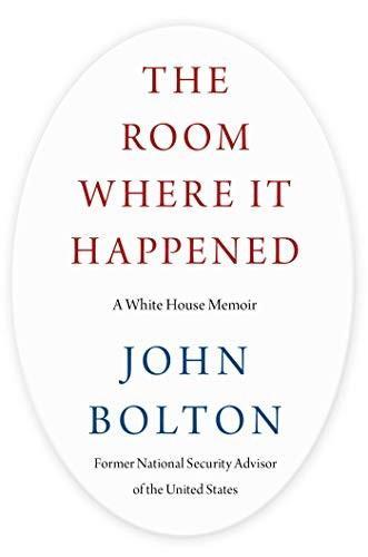 John Bolton: The Room Where It Happened : A White House Memoir (2020)