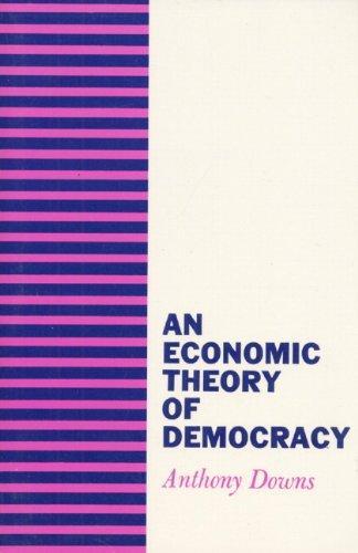 Anthony Downs: An Economic Theory of Democracy (1985)