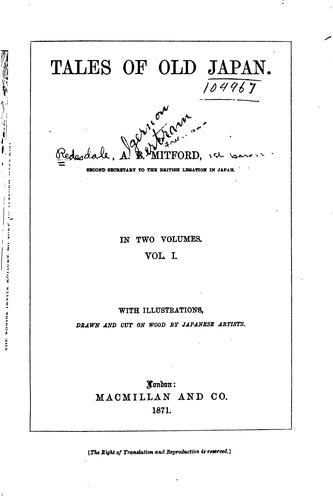 Algernon Bertram Freeman-Mitford Redesdale: Tales of Old Japan (1871, Macmillan)