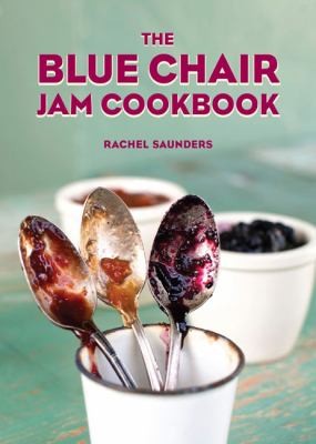 Rachel Saunders: The Blue Chair Jam Cookbook (2010, Andrews McMeel Publishing)