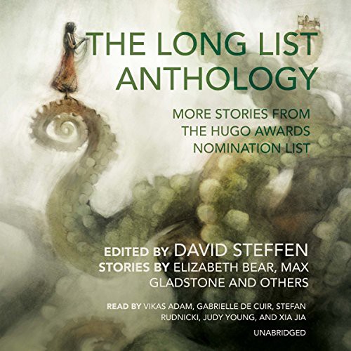 Max Gladstone, Various Authors, David Steffen, Elizabeth Bear: The Long List Anthology (AudiobookFormat, 2015, Skyboat Media and Blackstone Audio, Skyboat Media)