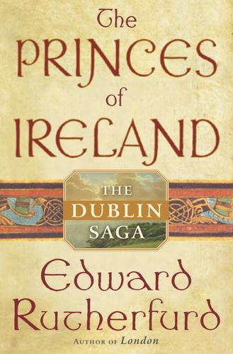 Edward Rutherfurd: The Princes of Ireland (EBook, 2004, Knopf Doubleday Publishing Group)