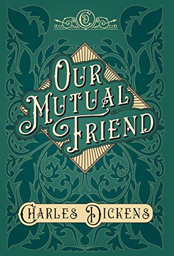 Charles Dickens, G. K. Chesterton: Our Mutual Friend - With Appreciations and Criticisms By G. K. Chesterton (Hardcover, 2020, Read & Co. Books)