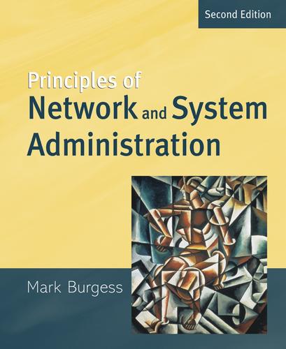 Mark Burgess: Principles of Network and System Administration (EBook, 2004, John Wiley & Sons, Ltd.)