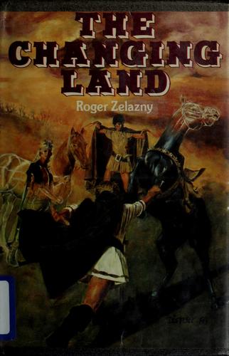 Roger Zelazny: The changing land (Paperback, 1981, Ballantine Books)