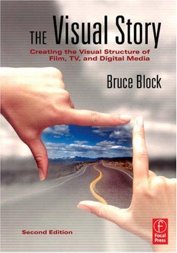 Bruce Block: The Visual Story (Paperback, 2007, Focal Press, Focal Press/Elsevier, Focal)