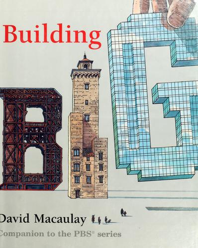 David Macaulay: Building big (2000, Houghton Mifflin)