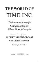 Curtis Prendergast: The World of Time Inc.: The Intimate History of a Changing Enterprise  (Hardcover, 1986, Atheneum)