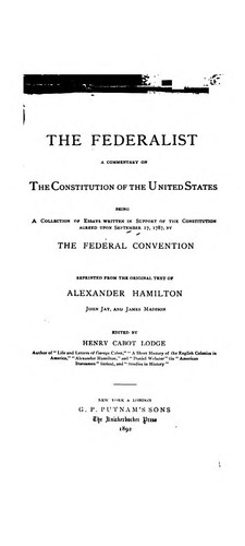 Alexander Hamilton: The Federalist (1889, G. P. Putnam's sons)