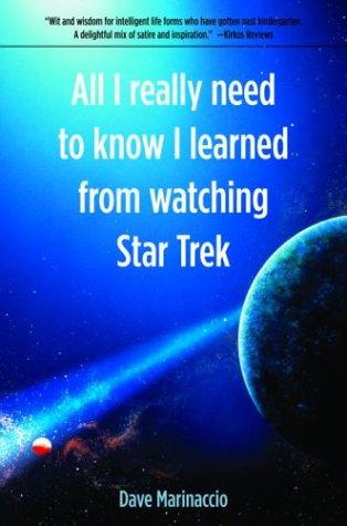 Dave Marinaccio: All I really need to know I learned from watching Star Trek (2004, Gramercy Books)