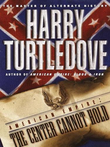 Harry Turtledove: The Center Cannot Hold (EBook, 2002, Random House Publishing Group)