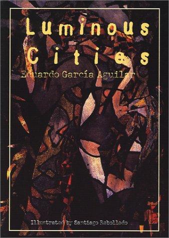 Eduardo García Aguilar: Luminous cities (2002, Aliform Pub.)