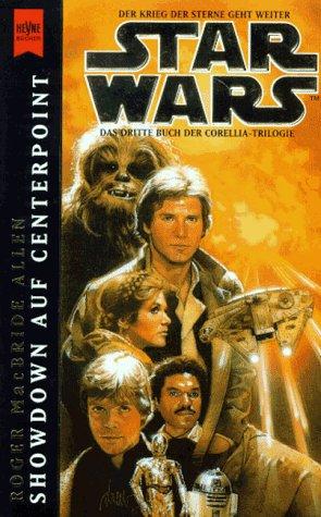 Roger MacBride Allen: Star Wars. Showdown auf Centerpoint. Das dritte Buch der Corellia- Trilogie. (Paperback, German language, 1997, Heyne)