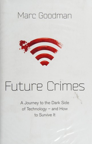 Marc Goodman: Future crimes (2015, Doubleday)