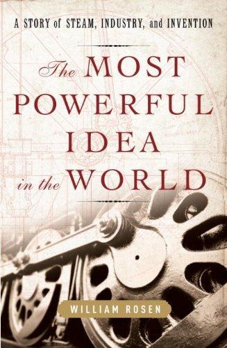 William Rosen: The Most Powerful Idea in the World (2010)