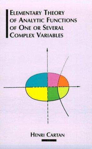 Henri Paul Cartan: Elementary theory of analytic functions of one or several complex variables (1995, Dover Publications)