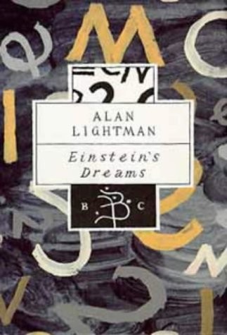 Alan Lightman: Einstein's dreams (1994, Bloomsbury, Bloomsbury Publishing PLC)