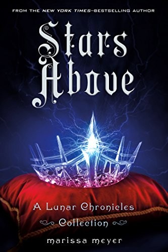 Marissa Meyer: Stars Above: A Lunar Chronicles Collection (The Lunar Chronicles) (Feiwel & Friends)