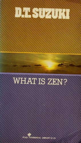 Daisetsu Teitaro Suzuki: What is Zen? (1972, Harper & Row)