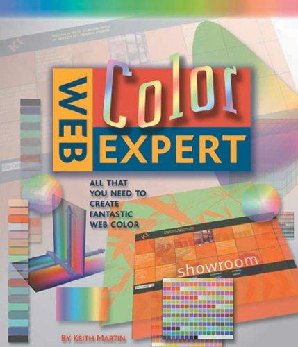 Martin, Keith designer: Web color expert (2003, Friedman/Fairfax, Distributed by Sterling Pub. Co.)