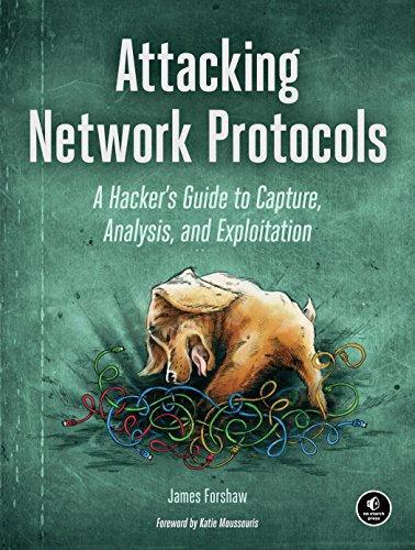 James Forshaw: Attacking Network Protocols: A Hacker's Guide to Capture, Analysis, and Exploitation