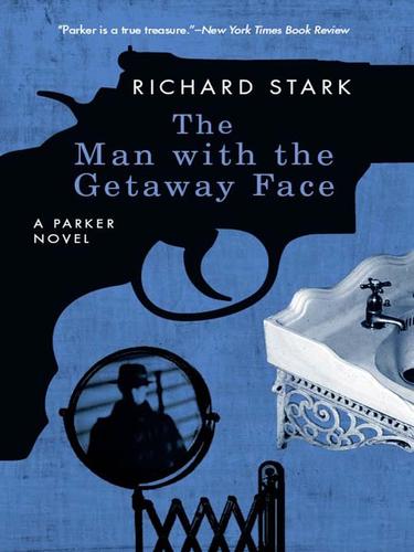 Richard Stark: The Man with the Getaway Face (EBook, 2009, University of Chicago Press)