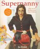 Elizabeth Wilhide, Jo Frost: Supernanny (Paperback, 2006, Hodder & Stoughton Ltd, Hodder Hb)