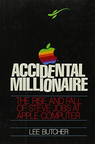 Lee Butcher: Accidental Millionaire : The Rise and Fall of Steve Jobs at Apple Computer (1988, Paragon House)