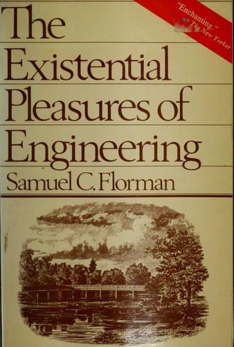 Samuel C. Florman: The existential pleasures of engineering (1976, St. Martin's Press)