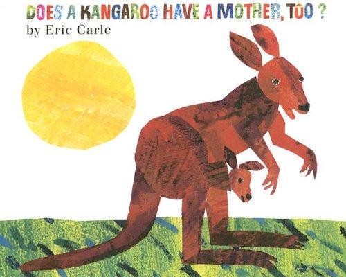 Eric Carle: Does a Kangaroo Have a Mother, Too? (Paperback, 2005, Turtleback Books Distributed by Demco Media)