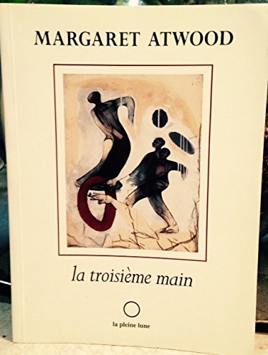 Margaret Atwood: La troisième main (French language, 1995, La Pleine lune, PLEINE LUNE)