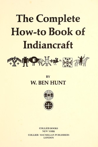 Hunt, W. Ben: The complete how-to book of Indiancraft (1973, Collier Books)