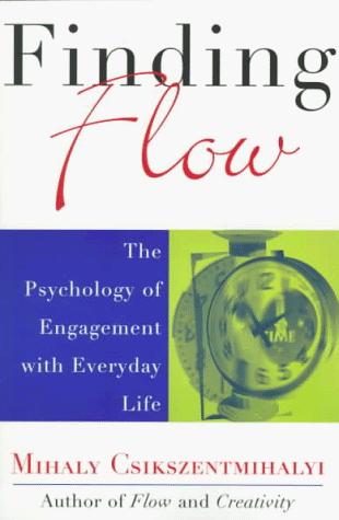 Mihaly Csikszentmihalyi: Finding Flow (1998, Basic Books)