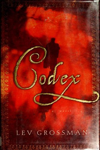 Lev Grossman: Codex (2004, Harcourt)