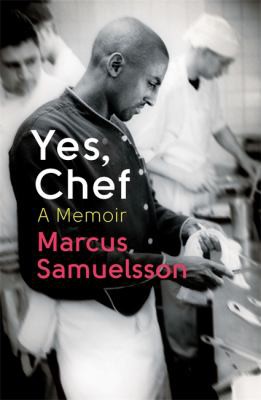 Marcus Samuelsson: Yes, Chef (2013, Little, Brown Book Group Limited)