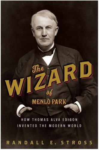 Randall E. Stross: The Wizard of Menlo Park (2007)