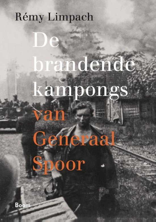 Rémy Limpach: De brandende kampongs van Generaal Spoor (Paperback, Nederlands language, Boom)