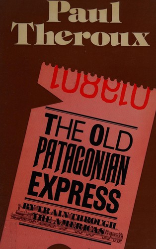 Paul Theroux: Old Patagonian Express, The  (Hardcover, 1979, Houghton Mifflin)