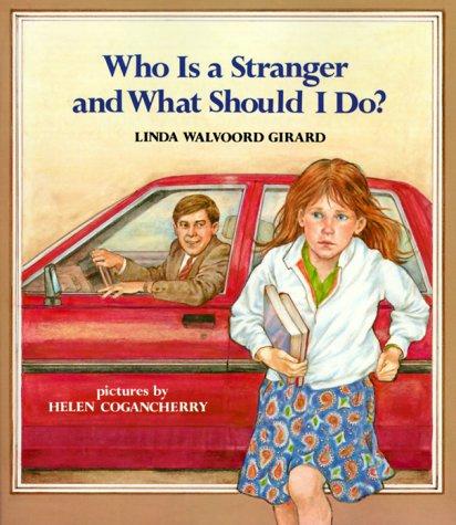 Linda Walvoord Girard: Who Is a Stranger and What Should I Do? (An Albert Whitman Prairie Book) (Paperback, 1993, Albert Whitman & Company)