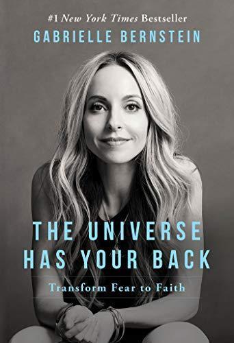 Gabrielle Bernstein: The Universe Has Your Back: Transform Fear to Faith