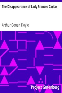 Arthur Conan Doyle: The Disappearance of Lady Frances Carfax (EBook, 2000, Project Gutenberg)