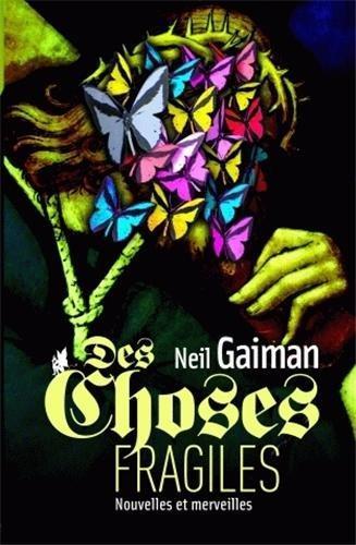 Neil Gaiman: Des choses fragiles : nouvelles et merveilles (French language, 2009)