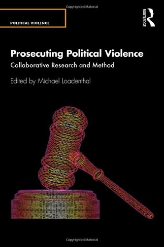 Michael Loadenthal: Prosecuting Political Violence (2021, Taylor & Francis Group)