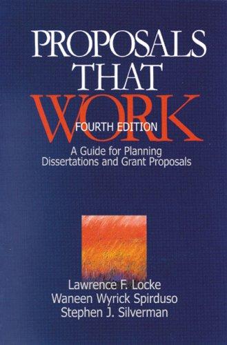 Lawrence F. Locke, Waneen Wyrick Spirduso, Stephen J. Silverman: Proposals that work (Hardcover, 2000, Sage, Sage Publications, Inc, Sage Publications)