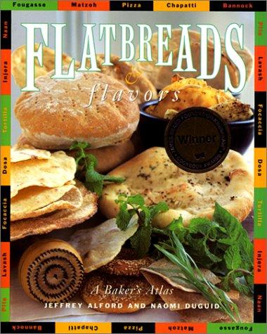 Jeffrey Alford: Flatbreads and flavors (1995, Morrow)